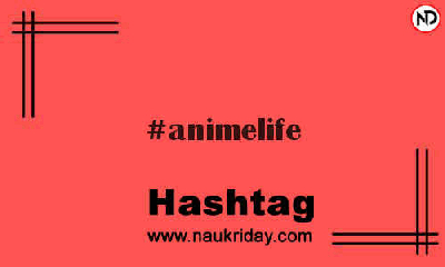 ANIMELIFE Hashtag for Instagram