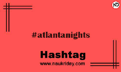 ATLANTANIGHTS Hashtag for Instagram