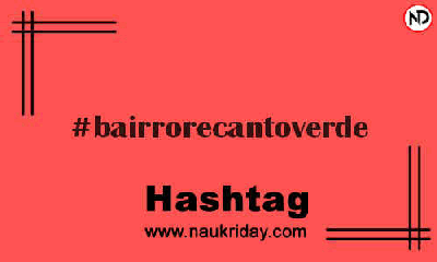 BAIRRORECANTOVERDE Hashtag for Instagram