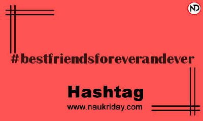 BESTFRIENDSFOREVERANDEVER Hashtag for Instagram