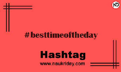 BESTTIMEOFTHEDAY Hashtag for Instagram