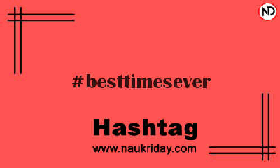 BESTTIMESEVER Hashtag for Instagram