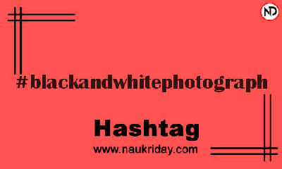 BLACKANDWHITEPHOTOGRAPH Hashtag for Instagram