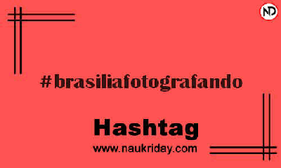 BRASILIAFOTOGRAFANDO Hashtag for Instagram