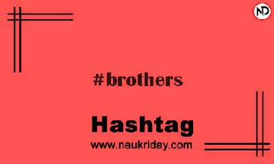 BROTHERS Hashtag for Instagram