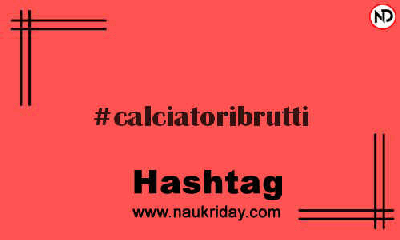 CALCIATORIBRUTTI Hashtag for Instagram