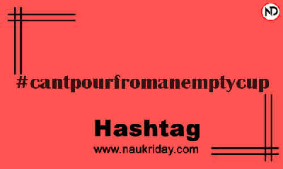 CANTPOURFROMANEMPTYCUP Hashtag for Instagram