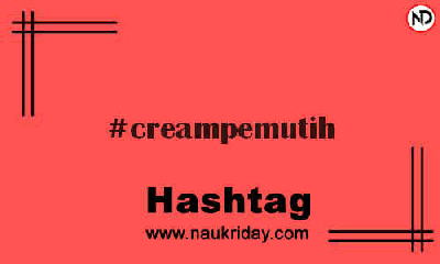 CREAMPEMUTIH Hashtag for Instagram