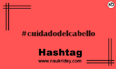 CUIDADODELCABELLO Hashtag for Instagram