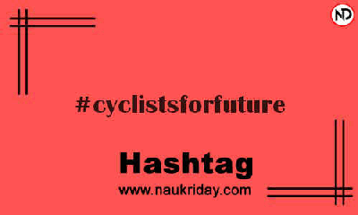 CYCLISTSFORFUTURE Hashtag for Instagram