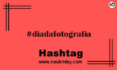 DIADAFOTOGRAFIA Hashtag for Instagram