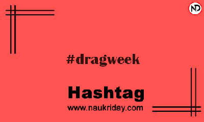 DRAGWEEK Hashtag for Instagram