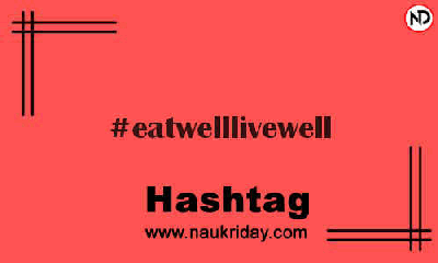 EATWELLLIVEWELL Hashtag for Instagram