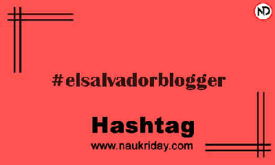 ELSALVADORBLOGGER Hashtag for Instagram