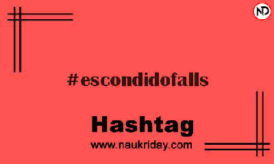 ESCONDIDOFALLS Hashtag for Instagram