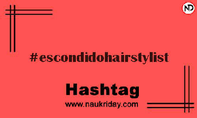 ESCONDIDOHAIRSTYLIST Hashtag for Instagram