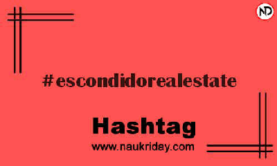 ESCONDIDOREALESTATE Hashtag for Instagram