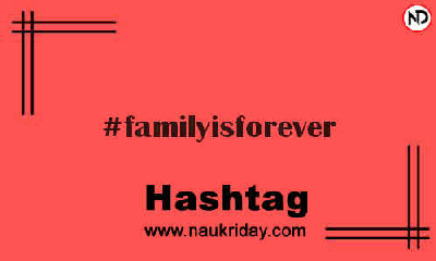 FAMILYISFOREVER Hashtag for Instagram