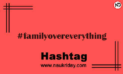 FAMILYOVEREVERYTHING Hashtag for Instagram