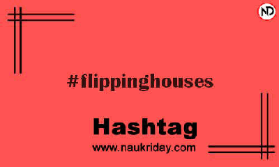 FLIPPINGHOUSES Hashtag for Instagram