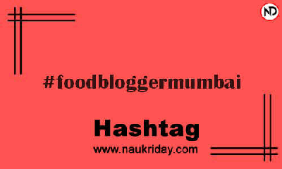 FOODBLOGGERMUMBAI Hashtag for Instagram