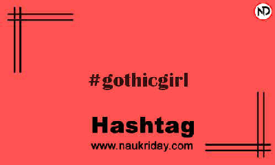 GOTHICGIRL Hashtag for Instagram