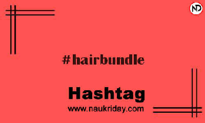 HAIRBUNDLE Hashtag for Instagram