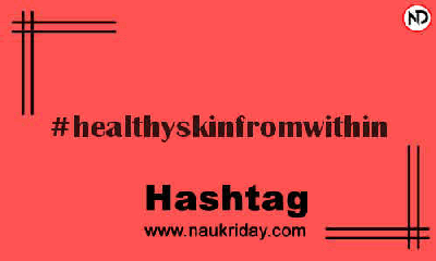 HEALTHYSKINFROMWITHIN Hashtag for Instagram