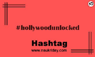 HOLLYWOODUNLOCKED Hashtag for Instagram