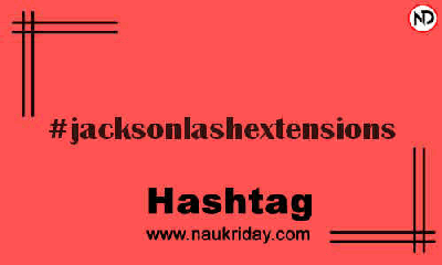 JACKSONLASHEXTENSIONS Hashtag for Instagram