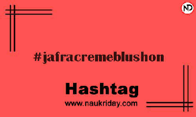 JAFRACREMEBLUSHON Hashtag for Instagram