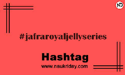 JAFRAROYALJELLYSERIES Hashtag for Instagram