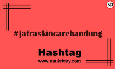 JAFRASKINCAREBANDUNG Hashtag for Instagram