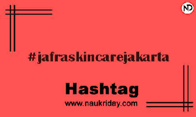 JAFRASKINCAREJAKARTA Hashtag for Instagram