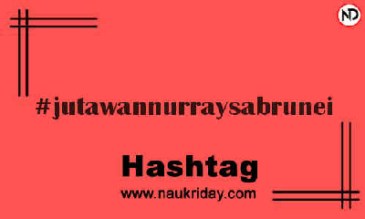 JUTAWANNURRAYSABRUNEI Hashtag for Instagram