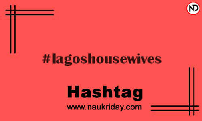 LAGOSHOUSEWIVES Hashtag for Instagram