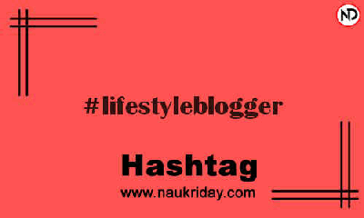 LIFESTYLEBLOGGER Hashtag for Instagram