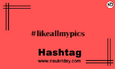 LIKEALLMYPICS Hashtag for Instagram