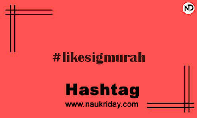 LIKESIGMURAH Hashtag for Instagram