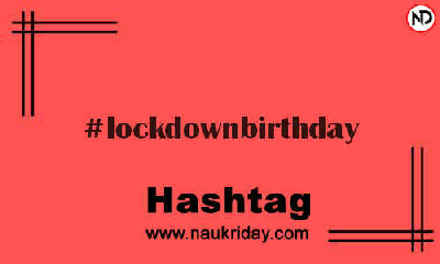 LOCKDOWNBIRTHDAY Hashtag for Instagram