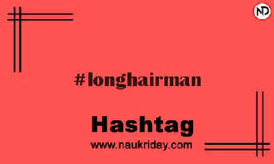 LONGHAIRMAN Hashtag for Instagram