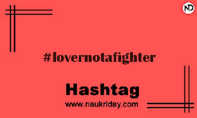 LOVERNOTAFIGHTER Hashtag for Instagram