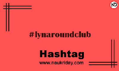 LYNAROUNDCLUB Hashtag for Instagram