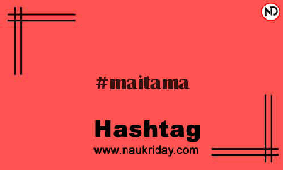 MAITAMA Hashtag for Instagram