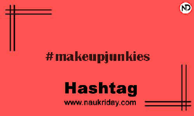 MAKEUPJUNKIES Hashtag for Instagram