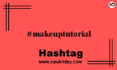 MAKEUPTUTORIAL Hashtag for Instagram