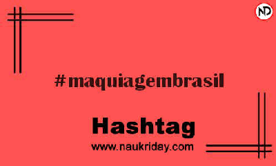 MAQUIAGEMBRASIL Hashtag for Instagram