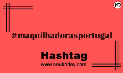 MAQUILHADORASPORTUGAL Hashtag for Instagram