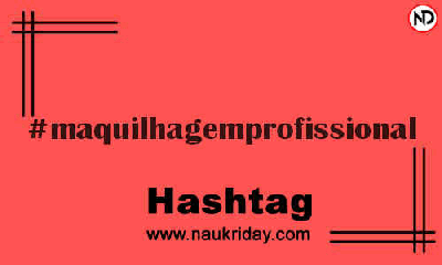 MAQUILHAGEMPROFISSIONAL Hashtag for Instagram