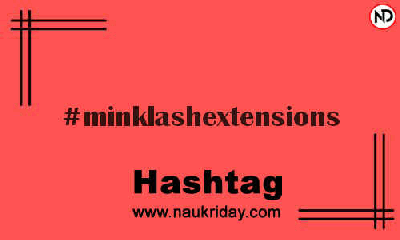 MINKLASHEXTENSIONS Hashtag for Instagram